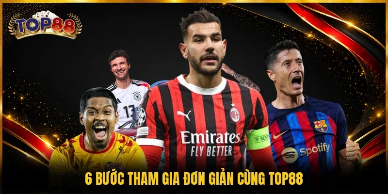 6 bước tham gia đơn giản cùng TOP88