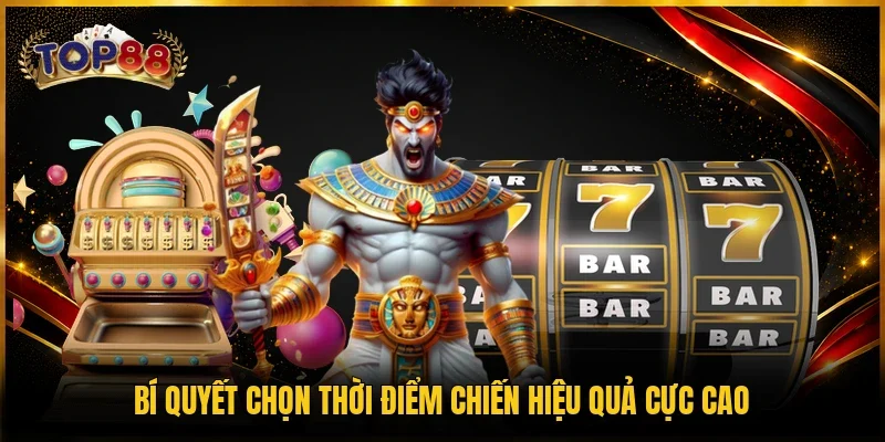 Bí quyết chọn thời điểm chiến hiệu quả cực cao