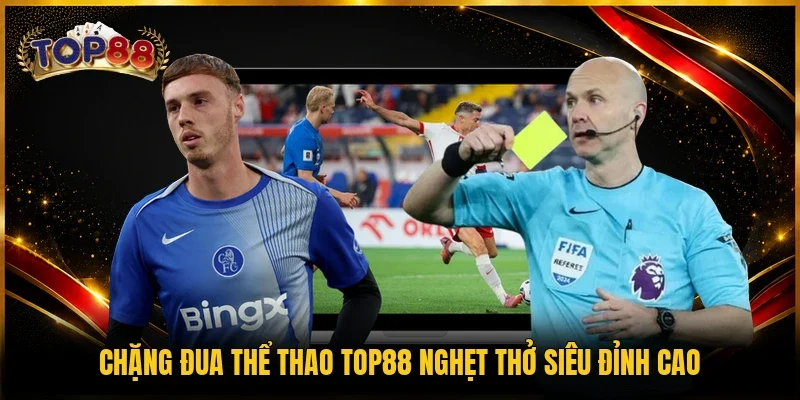 Chặng đua thể thao TOP88 nghẹt thở siêu đỉnh cao