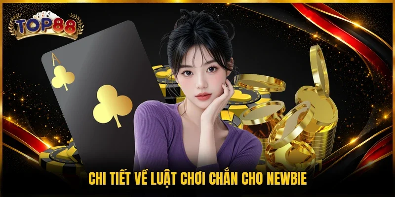Game Bài Chắn - Khám Phá 3 Bí Kíp Đánh Bại Mọi Cao Thủ 3 Chi tiết về luật chơi Chắn cho newbie