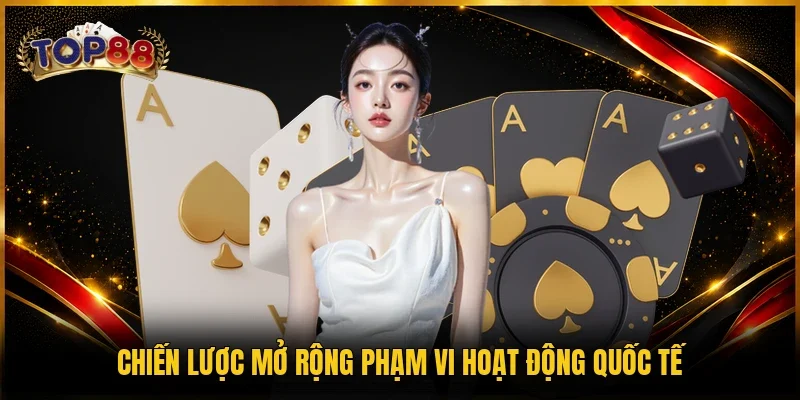 Chiến lược mở rộng phạm vi TOP88 ra quốc tế