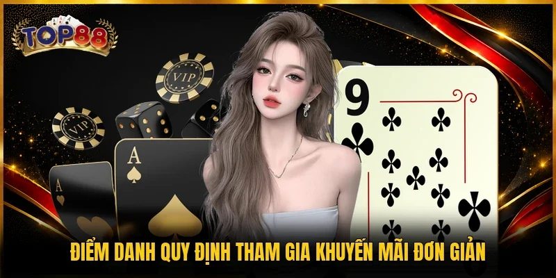 Điều Khoản Điều Kiện TOP88 3 Điểm danh quy định tham gia khuyến mãi đơn giản