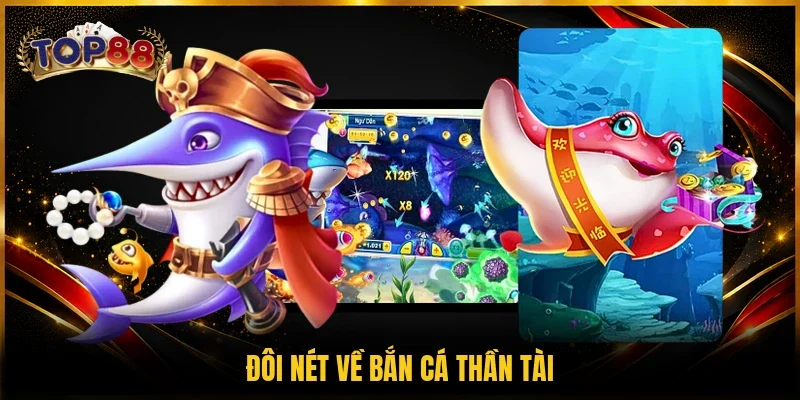 Đôi nét về bắn cá Thần Tài