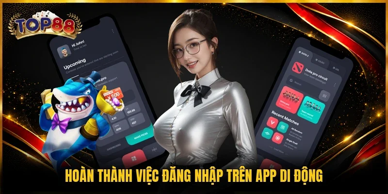 Hoàn thành việc đăng nhập trên app di động