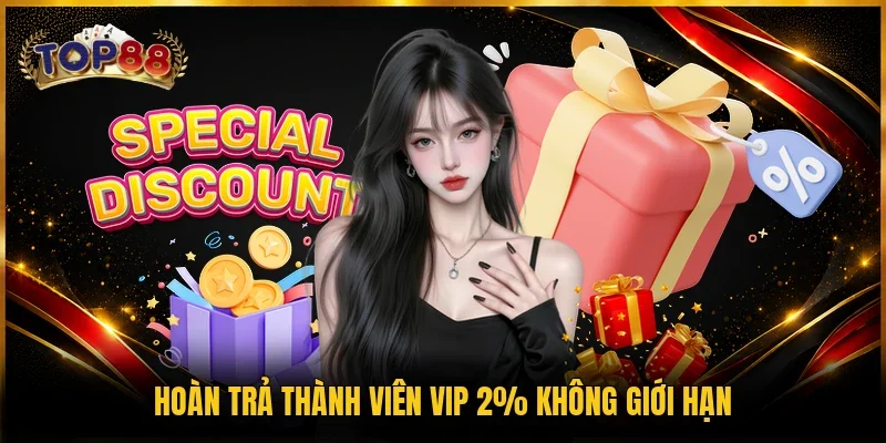 Hoàn trả thành viên VIP 2% không giới hạn