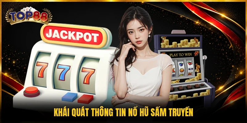 Khái quát thông tin nổ hũ sấm truyền