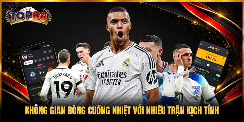 Không gian bóng cuồng nhiệt với nhiều trận kịch tính