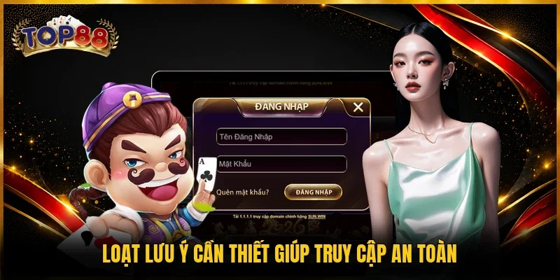 Loạt lưu ý cần thiết giúp truy cập an toàn