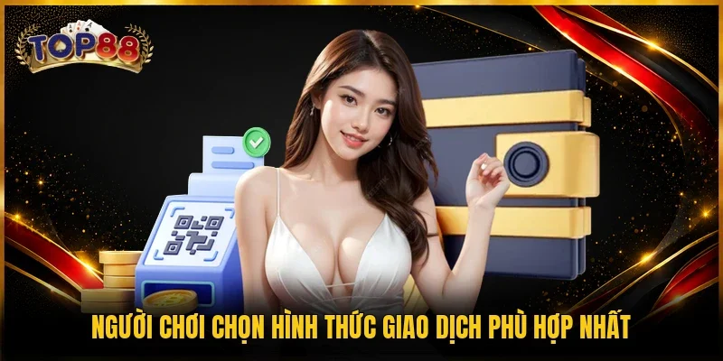 Người chơi chọn hình thức giao dịch phù hợp nhất