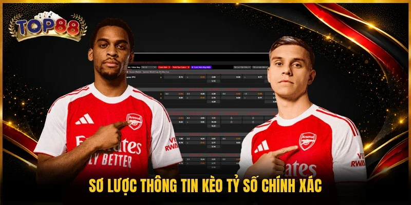 Sơ lược thông tin kèo tỷ số chính xác